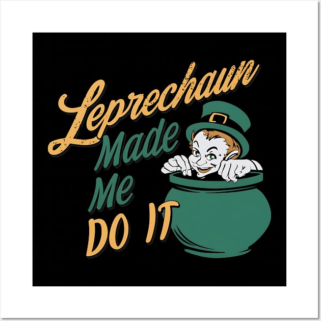 Leprechaun Made me do it Wall Art by NomiCrafts